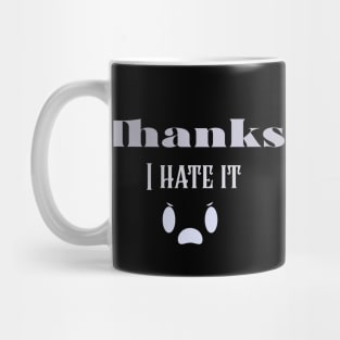 Thanks i hate it Mug